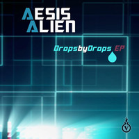 Aesis Alien - Drops by Drops EP