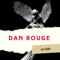 Dan Rouge - My Story