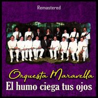 Orquesta Maravella - El Humo Ciega Tus Ojos (Remastered)