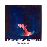 Long Range Hustle - Wait Up For Me