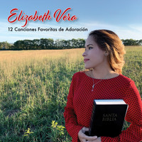 Elizabeth Vera - 12 Canciones Favoritas de Adoración