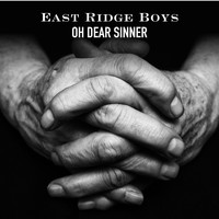 East Ridge Boys - Oh Dear Sinner