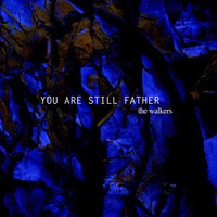 The Walkers - You Are Still Father