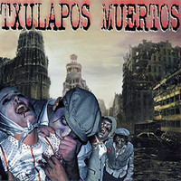 Txulapos Muertos - Txulapos Muertos (Explicit)