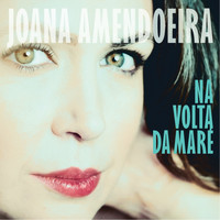 Joana Amendoeira - Na Volta da Maré