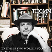 Thomm Jutz - To Live in Two Worlds, Vol. 2