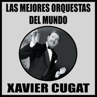 Xavier Cugat - Las Mejores Orquestas del Mundo (Vol. 5)