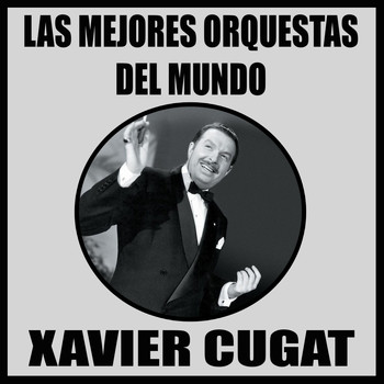 Xavier Cugat - Las Mejores Orquestas del Mundo (Vol. 5)