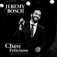 Jeremy Bosch - Prefacio: The Music Of Cheo Feliciano (Live At Dizzy's Club, NY)
