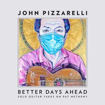 John Pizzarelli - Better Days Ahead (Solo Guitar Takes on Pat Metheny)