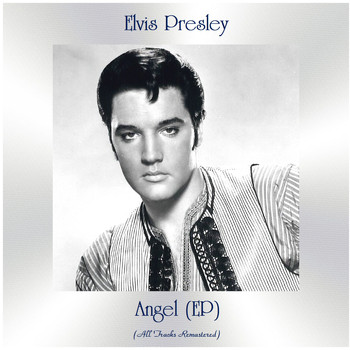 Elvis Presley - Angel (All Tracks Remastered, Ep)