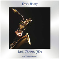 Ernie Henry - Last Chorus (All Tracks Remastered, Ep)