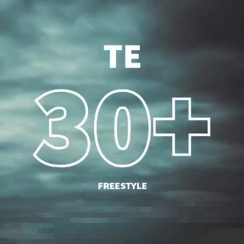 Te - 30+ (Freestyle) (Explicit)