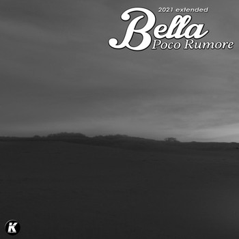 Bella - Poco rumore (K21extended)