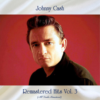 Johnny Cash - Remastered Hits, Vol. 3 (All Tracks Remastered)