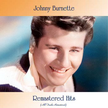 Johnny Burnette - Remastered Hits (All Tracks Remastered)
