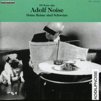 DJ Koze aka Adolf Noise - Deine Reime sind Schweine (Regelrechte Schweine) (Explicit)