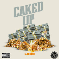 Loco - Caked Up (Explicit)