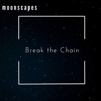 Moonscapes - Break the Chain