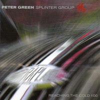 Peter Green Splinter Group - Reaching the Cold 100