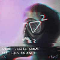 Chex - Purple Craze (feat. Lily Grieve) (Heads² Remix)