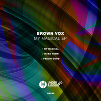 Brown Vox - My Magical EP