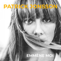 Patrick Jonsson - Emmène moi