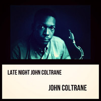 John Coltrane - Late Night John Coltrane