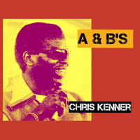 Chris Kenner - A & B'S