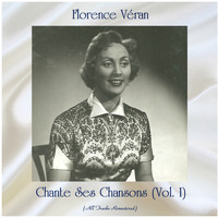 Florence Véran - Chante ses chansons (Vol. I) (All Tracks Remastered)