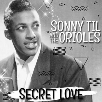Sonny Til & The Orioles - Secret Love