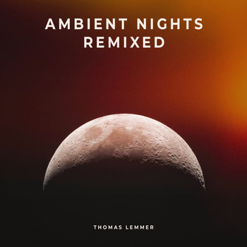 Thomas Lemmer - Ambient Nights Remixed