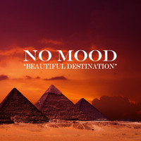No Mood - Beautiful Destination