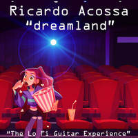 Ricardo Acossa - Dreamland (The Lo Fi Guitar Experience)