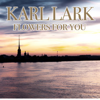 Karl Lark - Flowers for You