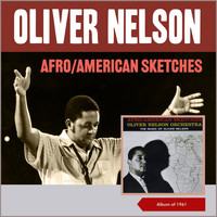 Oliver Nelson Orchestra - Afro / American Sketches (Album of 1961)