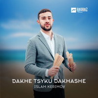 Islam Kerimov - Dakhe tsyku dakhashe