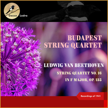 Budapest String Quartet - Ludwig Van Beethoven: String Quartet No. 16 In F Major, Op. 135 (Recordings of 1941)
