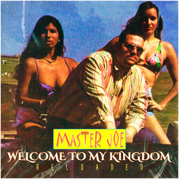 Master Joe - Welcome To My Kingdom (Reloaded [Explicit])