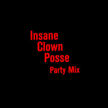 Insane Clown Posse - Party Mix