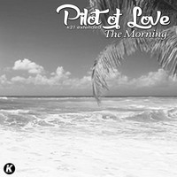Pilot Of Love - The Morning (K21Extended)
