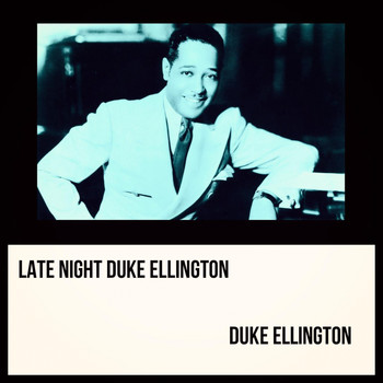 Duke Ellington - Late Night Duke Ellington