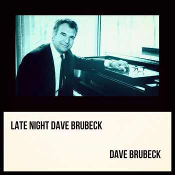 Dave Brubeck - Late Night Dave Brubeck