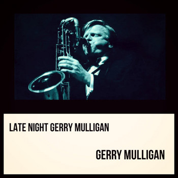 Gerry Mulligan - Late Night Gerry Mulligan