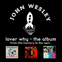 John Wesley - Lover Why (From This Century to the Next)