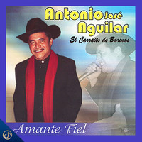 Antonio Jose Aguilar "El Carraito De Barinas" - Amante Fiel