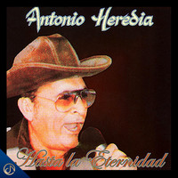 Antonio Heredia - Hasta la Eternidad