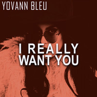 Yovann Bleu - I Really Want You