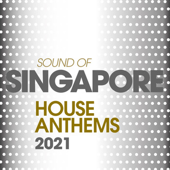 Various Artists - Sound of Singapore House Anthems 2021