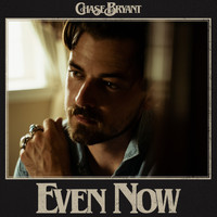 Chase Bryant - Even Now